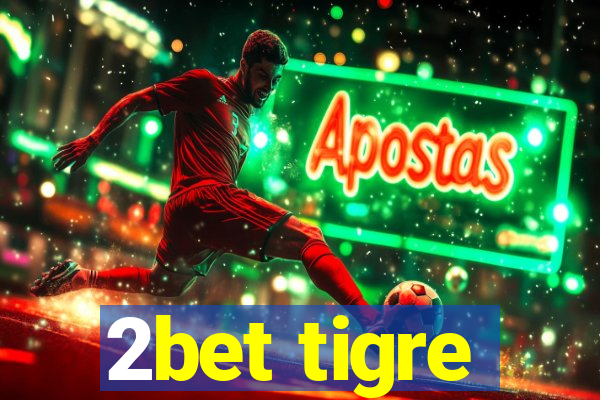 2bet tigre